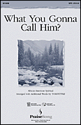 What You Gonna Call Him? SATB choral sheet music cover